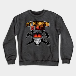 Welder - My Husband is Hot! Crewneck Sweatshirt